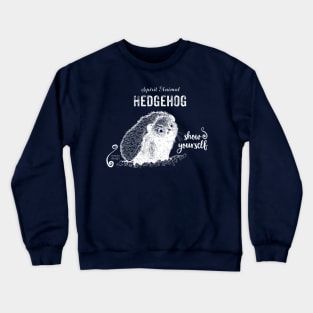 Spirit animal Hedgehog white - show yourself Crewneck Sweatshirt